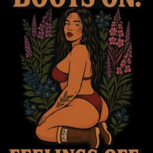 Boots On, Feelings Off - Apparel Preorder