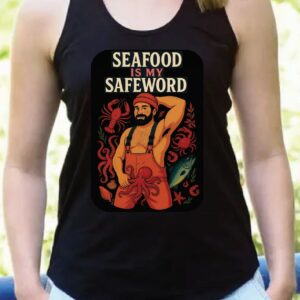 Seafood Is My Safeword - Apparel Preorder