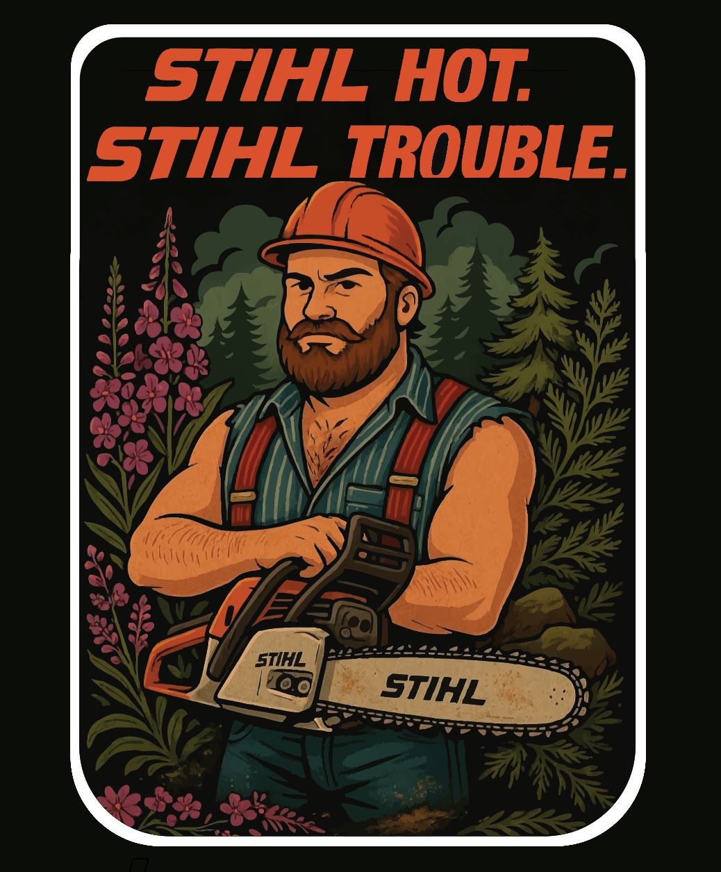 STIHL Hot - STIHL Trouble - Apparel Preorder