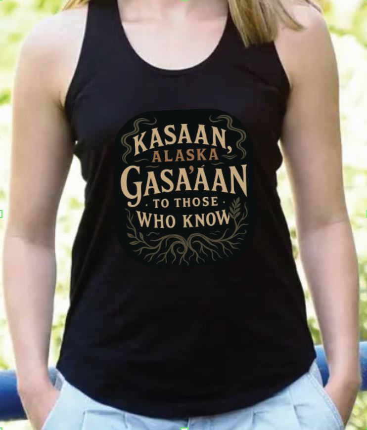 Kasaan, Alaska - Gasa’áan to Those Who Know Apparel - Preorder